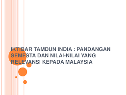 Pandangan semesta organik ini, walaupun dibentuk berasaskan sifat kerohanian. Ppt Iktibar Tamdun India Ainufara Fasya Academia Edu