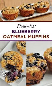 Flour Less Blueberry Oatmeal Muffins Clean Eating Desserts Blueberry Oatmeal Muffins Oatmeal Muffins
