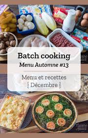 batch cooking automne 13 mois de decembre semaine 51 repas prepares a l avance recettes de cuisine recette