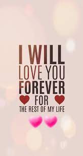 I Will Love You Forever For The Rest Of My Life Happy Valentine Day Quotes Love Yourself Quotes Valentine S Day Quotes