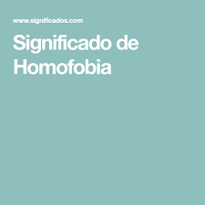 Encuentra el significado, definición y acepciones de homofobia; Pin En El Saber No Ocupa Lugar