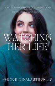 WATCHING HER LIFE