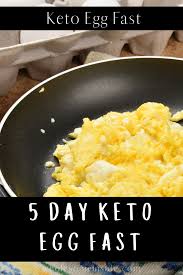5 Day Keto Egg Fast Keto Diet Keto Diet Recipes Fasting Easy Keto Ideas Keto Egg Fast Egg Fast Diet Ketosis Diet Recipes