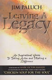 Leaving a Legacy: An Inspirational Guide to Taking Action and Making a  Difference: Paluch, Jim: 9780937539323: Amazon.com: Books