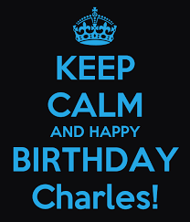 Get birthday wishes, greetings, pictures for your loved ones at azbirthdaywishes.com. Keep Calm And Happy Birthday Charles Poster Chris Keep Calm O Matic