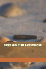 It is a great place to enjoy the outdoors! Buy Rocky Neck State Park Camping Blank Lined Journal For Connecticut Camping Hiking Fishing Hunting Kayaking And All Other Outdoor Activities Book Online At Low Prices In India Rocky Neck State