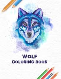 Some would like to have a wolf as a pet, but it's a very bad idea ! Wolf Coloring Book Some Wolves Facts With Simple Collection Of Coloring Pages Paperback Trident Booksellers Cafe