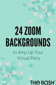 24 Free Zoom Backgrounds To Amp Up Your Virtual Party In 2020 Virtual Party Birthday Party Images Party Background
