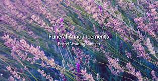 We will be hosting a memorial to celebrate the life of (name). Funeral Announcement Wording Samples Funeralocity