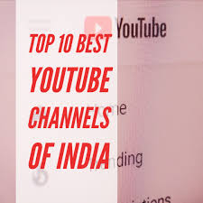 Top 10 Best Youtube Channels Of India Celebconnect
