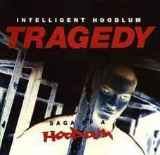 The armed squad of prison officials engaged the suspected. Intelligent Hoodlum Tragedy Saga Of A Hoodlum Discogs