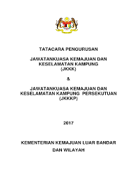 Peranan jawatankuasa kemajuan dan keselamatan kampung (jkkk) adalah untuk memajukan dan menjaga hal ehwal keselamatan penduduk kampung ini. Tatacara Pengurusan Jkkk Dan Jkkp 2017