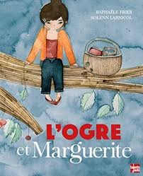 L Ogre Et Marguerite De Raphaele Frier Ogre Album Jeunesse Marguerite