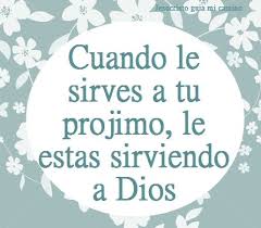 Cuando le sirves a tu projimo, le sirves a Dios | Dios, Oraciones ...