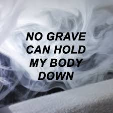 Image Result For No Grave Can Hold My Body Down Aesthetic Words Hold On Critical Role