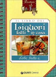 Liquori fatti in casa editore: Il Libro Dei Liquori Fatti In Casa Giunti