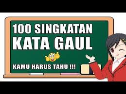  Kamu Harus Tahu 100 Singkatan Kata Gaul Kekinian Yang Lucu Dan Unik Jaman Now Youtube Lucu Tahu Gambar Lucu