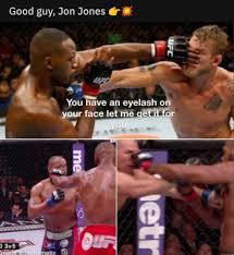 Jon Jones Meme Compilation Eye Pokes Jon Jones Ufc A Good Man