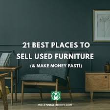 Looking To Make Some Money On Your Used Furniture Here Are 21 Of The Best Places To Sell Used Furn In 2020 Sell Used Furniture Used Furniture Online Selling Furniture