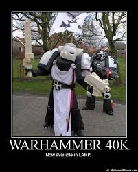 If Someone Does Start A 40k Larp I Will Be On That Shit Like No Other Warhammer Warhammer 40k Warhammer 40k Memes
