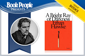 And the difficulties of writing. Virtual Event Ethan Hawke A Bright Ray Of Darkness Bookpeople