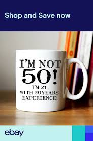 50th Birthday Present Ideas For Men Im Not 50 Mug Funny 50th Birthday Gifts Presents Men Women Gift Ideas Nd11 50th Birthday Games 50th Birthday 50th Birthday Party Games
