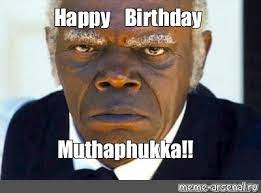 We did not find results for: Meme Happy Birthday Muthaphukka All Templates Meme Arsenal Com