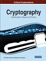 Cryptography, or the art and science of encrypting sensitive information, was once exclusive to the however, with recent technological advancements, cryptography has begun to permeate all facets of. Cryptography Breakthroughs In Research And Practice 9781799817635 Security Forensics Books Igi Global