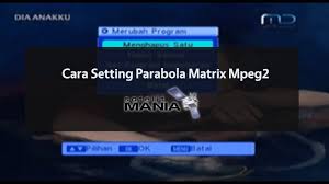 Cara setting parabola matrix burger. Cara Setting Parabola Matrix Mpeg2 Youtube