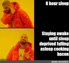 Salty, smoky, and sweet, bacon is the perfect addition to breakfast, lunch, or dinner. Somics Meme 8 Hour Sleep Staying Awake Until Sleep Deprived Falling Asleep Cooking Bacon Comics Meme Arsenal Com