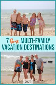 7 Best Multifamily Vacation Destinations In The Us Detail Oriented Traveler Multifamily Vacation Family Vacation Spots Family Destinations Want to book a vacation to florida? pinterest