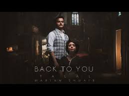 طلال سام ومريم شعيب back to you youtube my love song yours lyrics love songs