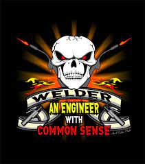 Welder An Engineer With Common Sense T Shirt