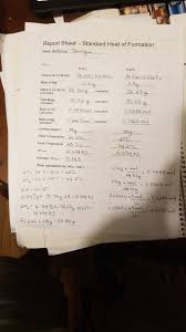 Worksheets are ws heat of reaction formation, chem1109 work 2 answers to critical thinking questions, chemistry ii enthalpy work name, , work methods of heat transfer conduction, work methods of heat transfer conduction, work hess. Report Sheet Standard Heat Of Formation Name Antr Chegg Com