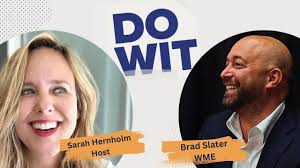 DO WIT chat w/ Brad Slater of WME