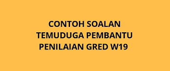 Pengurus kanan hartanah gred n52 5. Contoh Soalan Temuduga Pembantu Penilaian Gred W19 Spa