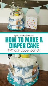 Keep creating rolls until you have enough to form your tiers. How To Make A Diaper Cake Spot Of Tea Designs