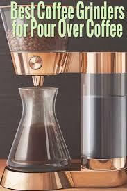 Pour over coffee is all about maintaining control over the brewing process. The Best Coffee Grinders For Pour Over Coffee 2021 Update 2caffeinated Best Coffee Grinder Pour Over Coffee Best Coffee