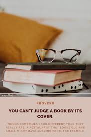 You Can T Judge A Book By Its Cover English Proverb Proverbs Positive Quotes Amazing Food