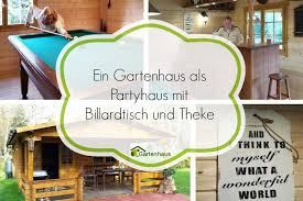 Ein Gartenhaus Als Partyhaus Mit Billardtisch Und Theke Gartenhaus Garten Grosser Garten
