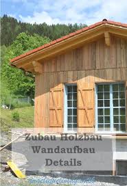 Zubau In Holzstanderbauweise Und Wandaufbau Im Detail Angeliquelivingantik Holzbau Outdoor Dekorationen Bau