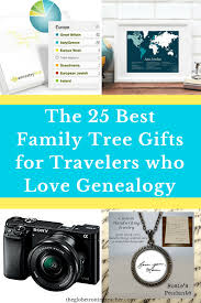 To help, we've rounded up the best gift ideas the whole family will love and appreciate. The 25 Best Family Tree Gifts For Travelers Who Love Genealogy The Globetrotting Teacher