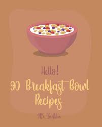 All these recipes are on the table in 15 minutes, made from scratch. Hello 90 Breakfast Bowl Recipes Best Breakfast Bowl Cookbook Ever For Beginners Greek Yogurt Cookbook Greek Yogurt Recipes Homemade Yogurt Recipes Mexican Breakfast Cookbook Book 1 Brekker Mr 9781700918017 Amazon Com Books