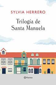 TRILOGÍA DE SANTA MANUELA (PACK) EBOOK | SYLVIA HERRERO | Casa del Libro  Colombia
