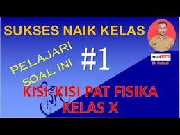 X mia / ganjil bentuk soal : Kisi Kisi Ujian Pat Fisika Sma Kelas X 1 Youtube