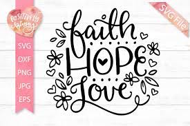Download Faith Hope Love Svg Inspirational Svg Christian Svg File 531858 Svgs Design Bundles