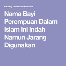 Jadi tidak heran kalau nama untuk anak haruslah sesuai kaidah islam.setiap orang tua pasti selalu berdoa untuk kesuksesan anaknya kelak. Nama Bayi Perempuan Dalam Islam Ini Indah Namun Jarang Digunakan Nama Nama Bayi Bayi Perempuan Nama Anak Perempuan