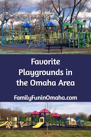 Favorite Playgrounds In The Omaha Area Family Fun In Omaha Travel Nebraska Visit Omaha Omaha Parks