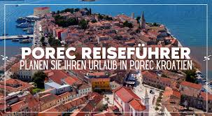 Die stadt porec in kroatien ist nicht nur ein wunderschöner küstenort, im sommer ist sie auch eine der beliebtesten feriendestinationen auf der halbinsel istrien.bei einem urlaub erwartet dich gleich eine ganze reihe an highlights! Porec Reisefuhrer Planen Sie Ihren Urlaub In Porec