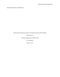 Starbucks, the world's largest chain of coffee shops, has unveiled a new logo which it says indicates its intention to move beyond its core product. External Analysis Of Starbucks 1 Running Head Academic Web